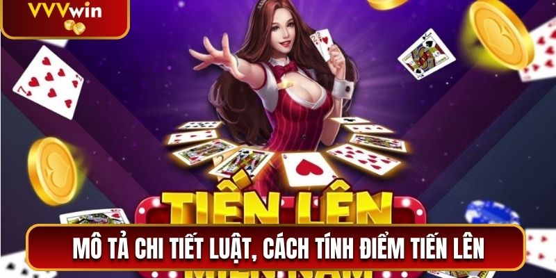 Mô tả chi tiết luật, cách tính điểm tiến lên